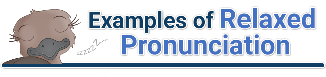 header for examples of relaxed pronunciation